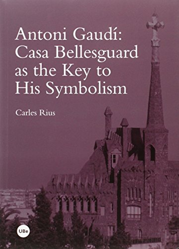 Imagen de archivo de ANTONI GAUD: CASA BELLESGUARD AS THE KEY TO HIS SYMBOLISM a la venta por KALAMO LIBROS, S.L.