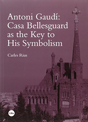 Stock image for ANTONI GAUD: CASA BELLESGUARD AS THE KEY TO HIS SYMBOLISM for sale by KALAMO LIBROS, S.L.