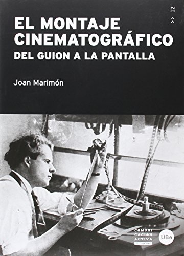 9788447538065: El Montaje Cinematográfico. Del Guión a la Pantalla (2ª ed.): Del guion a la pantalla