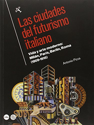 9788447538676: Las ciudades del futurismo italiano