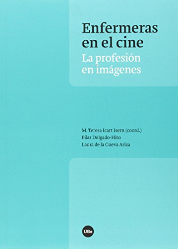 Stock image for ENFERMERAS EN EL CINE: LA PROFESIN EN IMGENES for sale by KALAMO LIBROS, S.L.