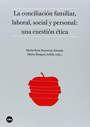 Imagen de archivo de LA CONCILIACIN FAMILIAR, LABORAL, SOCIAL Y PERSONAL: UNA CUESTIN TICA a la venta por KALAMO LIBROS, S.L.