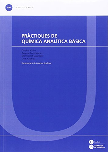 Beispielbild fr Prctiques de qumica analtica bsica (TEXTOS DOCENTS) zum Verkauf von medimops