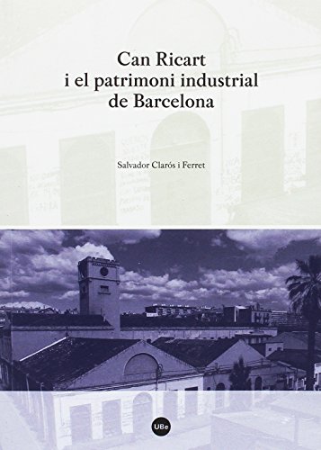 Imagen de archivo de CAN RICART I EL PATRIMONI INDUSTRIAL DE BARCELONA a la venta por KALAMO LIBROS, S.L.