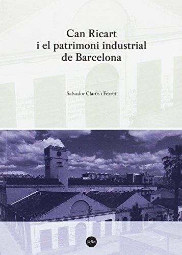 Stock image for CAN RICART I EL PATRIMONI INDUSTRIAL DE BARCELONA for sale by KALAMO LIBROS, S.L.