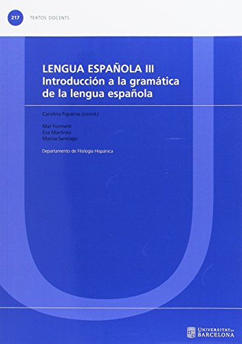 Imagen de archivo de LENGUA ESPAOLA III: INTRODUCCIN A LA GRAMTICA DE LA LENGUA ESPAOLA a la venta por KALAMO LIBROS, S.L.