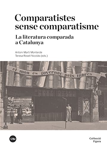 Stock image for COMPARATISTES SENSE COMPARATISME: LA LITERATURA COMPARADA A CATALUNYA for sale by KALAMO LIBROS, S.L.