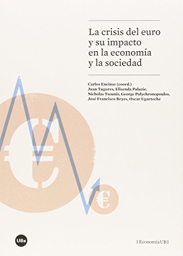 Stock image for LA CRISIS DEL EURO Y SU IMPACTO EN LA ECONOMIA Y LA SOCIEDAD for sale by KALAMO LIBROS, S.L.