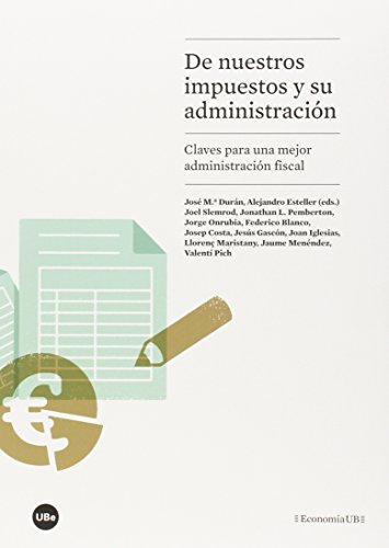 Stock image for DE NUESTROS IMPUESTOS Y SU ADMINISTRACIN: CLAVES PARA UNA MEJOR ADMINISTRACIN FISCAL for sale by KALAMO LIBROS, S.L.