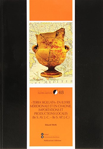 9788447542383: Terra sigillata en Illyrie mridionale et en Chaonie. Importations et productions locales (Ile S. av. J.-C. - Ile S. ap. J.-C.)