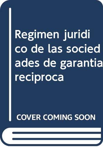 Beispielbild fr RGIMEN JURDICO DE LAS SOCIEDADES DE GARANTA RECPROCA ACTUALIZACIN JUNIO 2016 zum Verkauf von Zilis Select Books