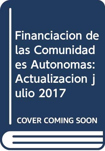 Imagen de archivo de FINANCIACIN DE LAS COMUNIDADES AUTNOMAS ACTUALIZACIN JULIO 2017 a la venta por Zilis Select Books