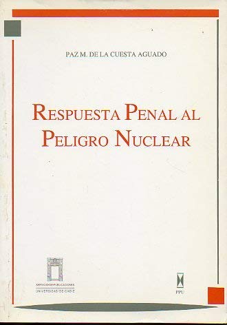 Imagen de archivo de RESPUESTA PENAL AL PELIGRO NUCLEAR. a la venta por Libros Ambigú