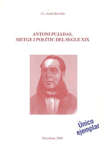 Stock image for Antoni Pujadas, Metge I Poltic Del Segle Xix for sale by Hamelyn