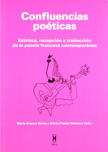 Imagen de archivo de Confluencias Poeticas. Estetica, Recepcion Y Traduccion De La Poesia Francesa Co a la venta por Hilando Libros