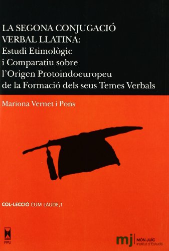 9788447710300: La segona conjugacin verbal llatina : estudi etimologic i comparatiu sobre l'origen protoindoeuropeu de la formaci