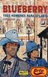 Beispielbild fr Blueberry Tres Hombres Para Atlanta zum Verkauf von Libros Ramban