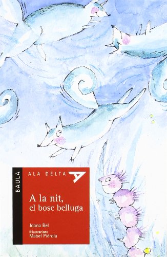 Stock image for A la nit, el bosc belluga (Ala Delta Serie Roja, Band 18) for sale by medimops