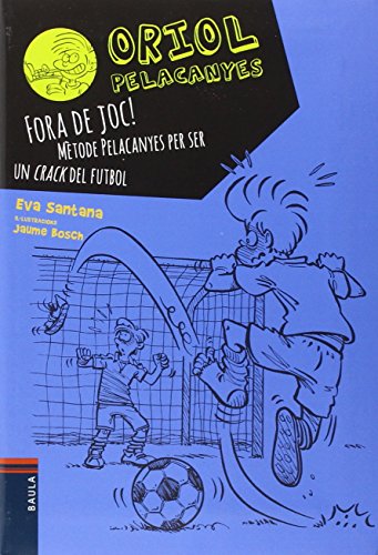 Imagen de archivo de Fora de joc!. Mtode Pelacanyes per ser un crack del futbol (Oriol Pelacanyes, Band 5) a la venta por medimops