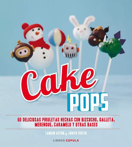 Stock image for CAKE POPS: 60 deliciosas piruletas hechas con bizcocho, galleta, merengue, caramelo y otras bases for sale by KALAMO LIBROS, S.L.