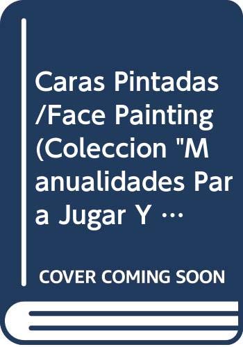 9788448013004: Caras Pintadas/Face Painting (Coleccion "Manualidades Para Jugar Y Aprender"/Activities for Playing and Learning)