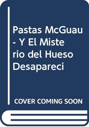 Pastas McGuau - Y El Misterio del Hueso Desapareci (Spanish Edition) (9788448013752) by [???]