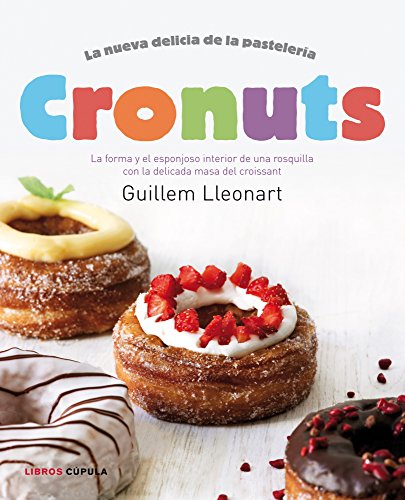Beispielbild fr Cronuts: La forma y el esponjoso interior de una rosquilla con la delicada masa del croissant (Cocina (libros Cupula)) zum Verkauf von medimops