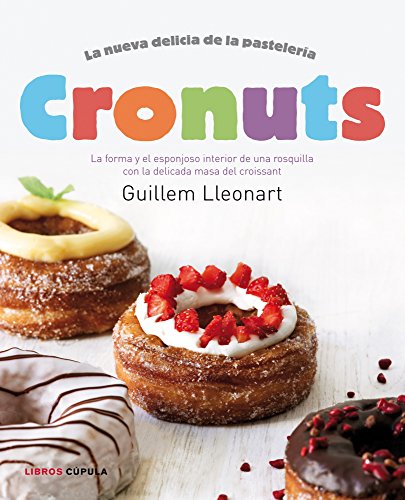 9788448018320: Cronuts: La forma y el esponjoso interior de una rosquilla con la delicada masa del croissant (Cocina)