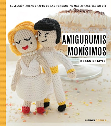 Imagen de archivo de AMIGURUMIS MONISIMOS: Coleccin Rosas Crafts de las tendencias ms atractivas en Diy a la venta por KALAMO LIBROS, S.L.