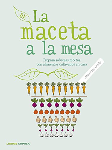 Beispielbild fr De la Maceta a la Mesa: Prepara Sabrosas Recetas con Alimentos Cultivados en Casa zum Verkauf von Hamelyn