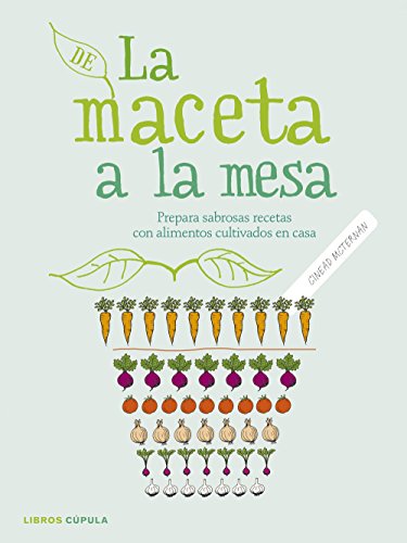 Stock image for De la maceta a la mesa: Prepara sabrosas recetas con alimentos cultivados en casa (Cocina) [Tapa blanda] McTernan, Cinead and Daruma for sale by Papiro y Papel