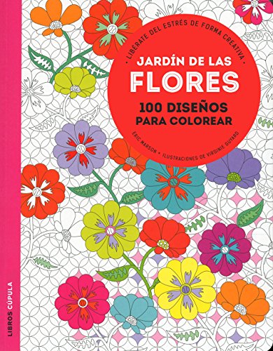 Stock image for JARDN DE LAS FLORES: 100 diseos para colorear. Librate del estrs de forma creativa for sale by KALAMO LIBROS, S.L.