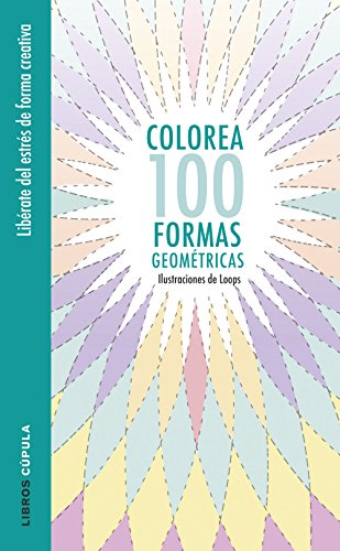 Stock image for COLOREA 100 FORMAS GEOMETRICAS: LIBRATE DEL ESTRS DE FORMA CREATIVA for sale by KALAMO LIBROS, S.L.