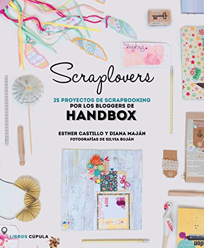 Imagen de archivo de SCRAPLOVERS: 25 PROYECTOS DE SCRAPBOOKING DE LAS BLOGGERS DE HANDBOX a la venta por KALAMO LIBROS, S.L.