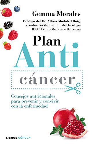 Stock image for PLAN ANTICNCER: CONSEJOS NUTRICIONALES PARA PREVENIR Y CONVIVIR CON LA ENFERMEDAD for sale by KALAMO LIBROS, S.L.