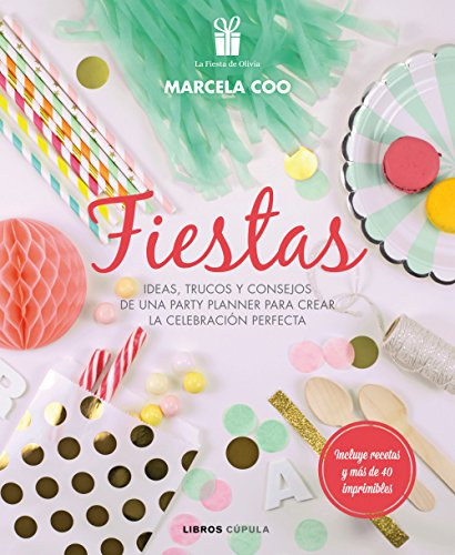 Stock image for FIESTAS: Ideas, trucos y consejos de una party planner para crear la celebracin perfecta for sale by KALAMO LIBROS, S.L.