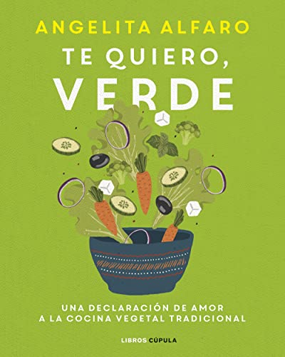Stock image for TE QUIERO, VERDE. Una declaracin de amor a la cocina vegetal tradicional for sale by KALAMO LIBROS, S.L.
