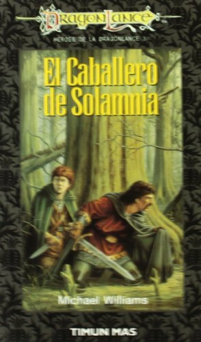 El caballero de Solamnia (Dragonlance Heroes) (Spanish Edition) (9788448030438) by Williams, Michael