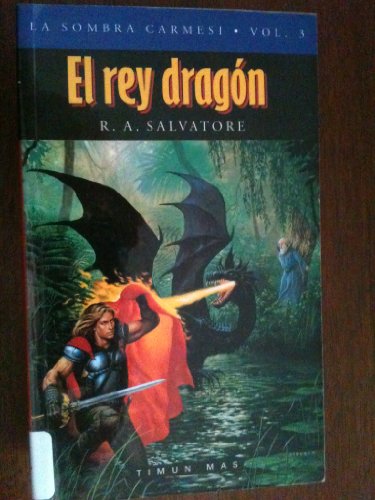 El rey dragon / The Dragon King (Fantasia epica / Crimson Shadow) (Spanish Edition) (9788448030766) by Salvatore, R. A.