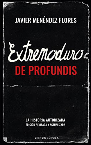 Stock image for EXTREMODURO: DE PROFUNDIS. LA HISTORIA AUTORIZADA (EDICIN AMPLIADA Y ACTUALIZADA) for sale by KALAMO LIBROS, S.L.