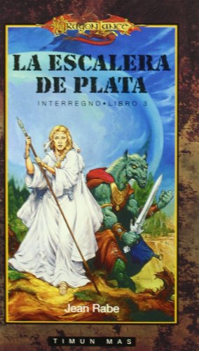 Imagen de archivo de LA ESCALERA DE PLATA (INTERREGNO 03) DRAGONLANCE a la venta por Iridium_Books