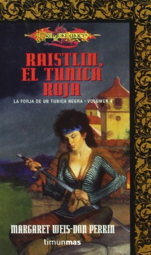 Stock image for RAISTLIN, EL TUNICA ROJA. LA FORJA DE UN TUNICA NEGRA. VOLUMEN 4. DRAGONLANCE for sale by Mercado de Libros usados de Benimaclet