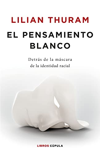 Beispielbild fr EL PENSAMIENTO BLANCO: Detrs de la mscara de la identidad racial zum Verkauf von KALAMO LIBROS, S.L.