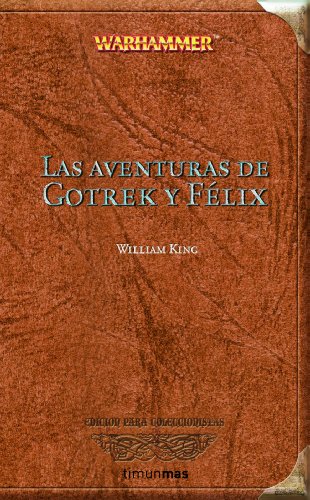 Las aventuras de Gotrek y Felix - KING, WILLIAM