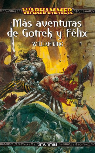 MÃ¡s aventuras de Gotrek y FÃ©lix (9788448035556) by King, William