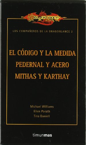 Los companeros de la Dragonlance 2 / Dragonlance Meetings Sextet 2: El codigo y la medida & Pedernal y acero & Mithas y Karthay / The Oath and the ... and Stone & The Companions (Spanish Edition) (9788448035716) by Williams, Michael; Porath, Ellen; Daniell, Tina