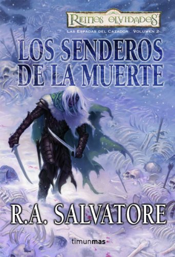 Las Espadas del Cazador nÂº 02/03 Los senderos de la muerte (Reino olvidado: La Saga de Cazadores Obscuros / Forgotten Realms: The Hunter's Blades Trilogy) (Spanish Edition) (9788448037635) by Salvatore, R. A.