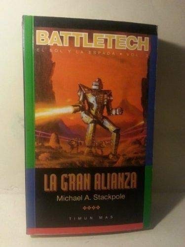 BATTLETECH. EL SOL Y LA ESPADA. VOLUMEN 2: La gran alianza - Michael A. Stackpole