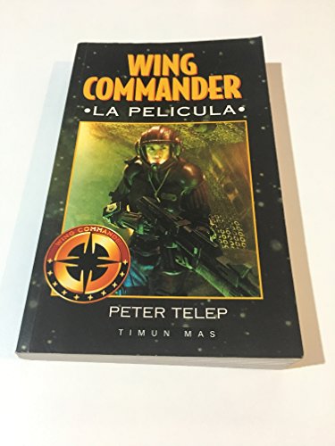 Wing Commander - La Pelicula (Spanish Edition) (9788448045005) by Telep, Peter