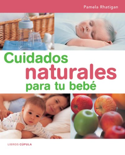 Imagen de archivo de Cuidados naturales para tu beb (Padres e hijos) a la venta por medimops